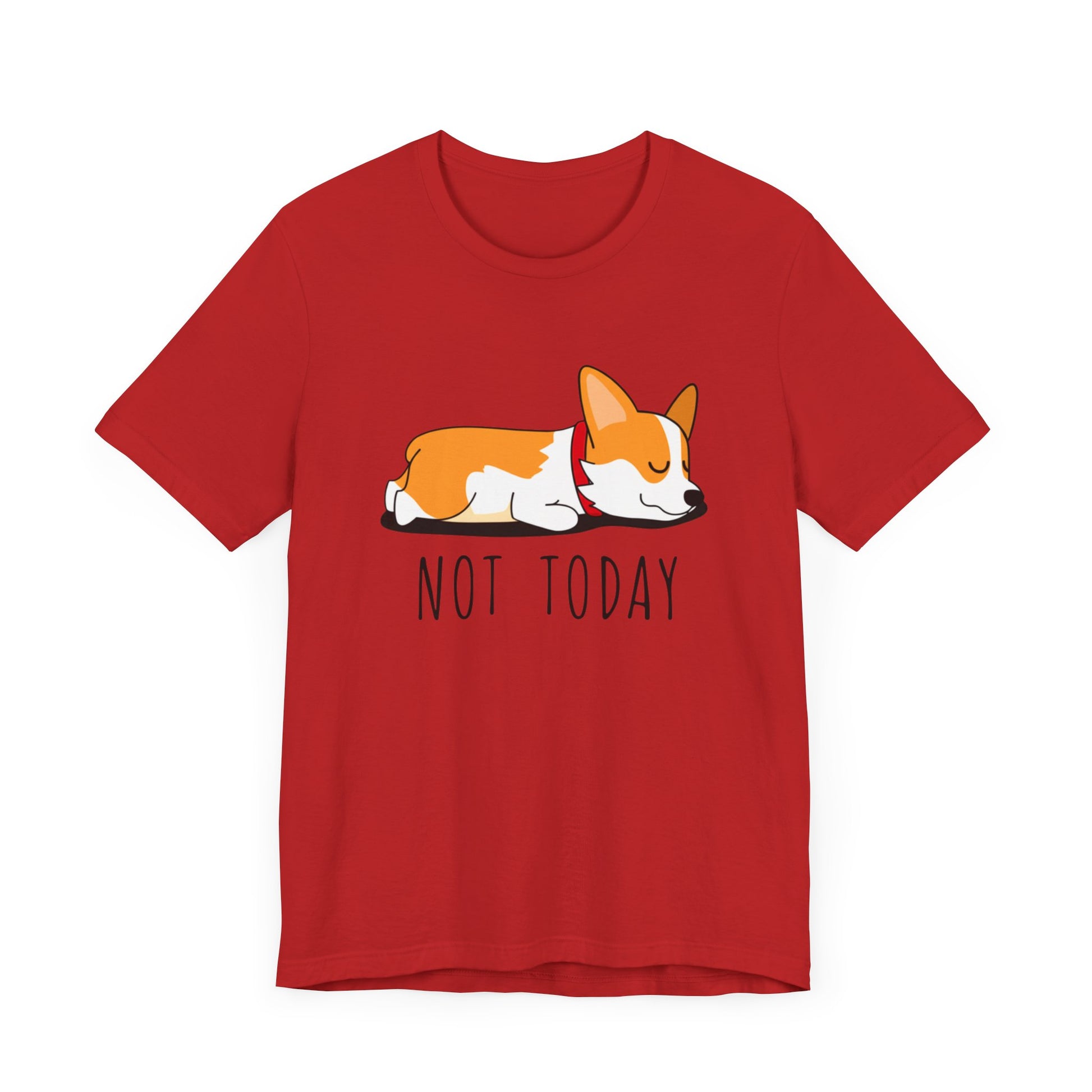 "Not Today" Corgi T-Shirt - Funny Lazy Day Tee