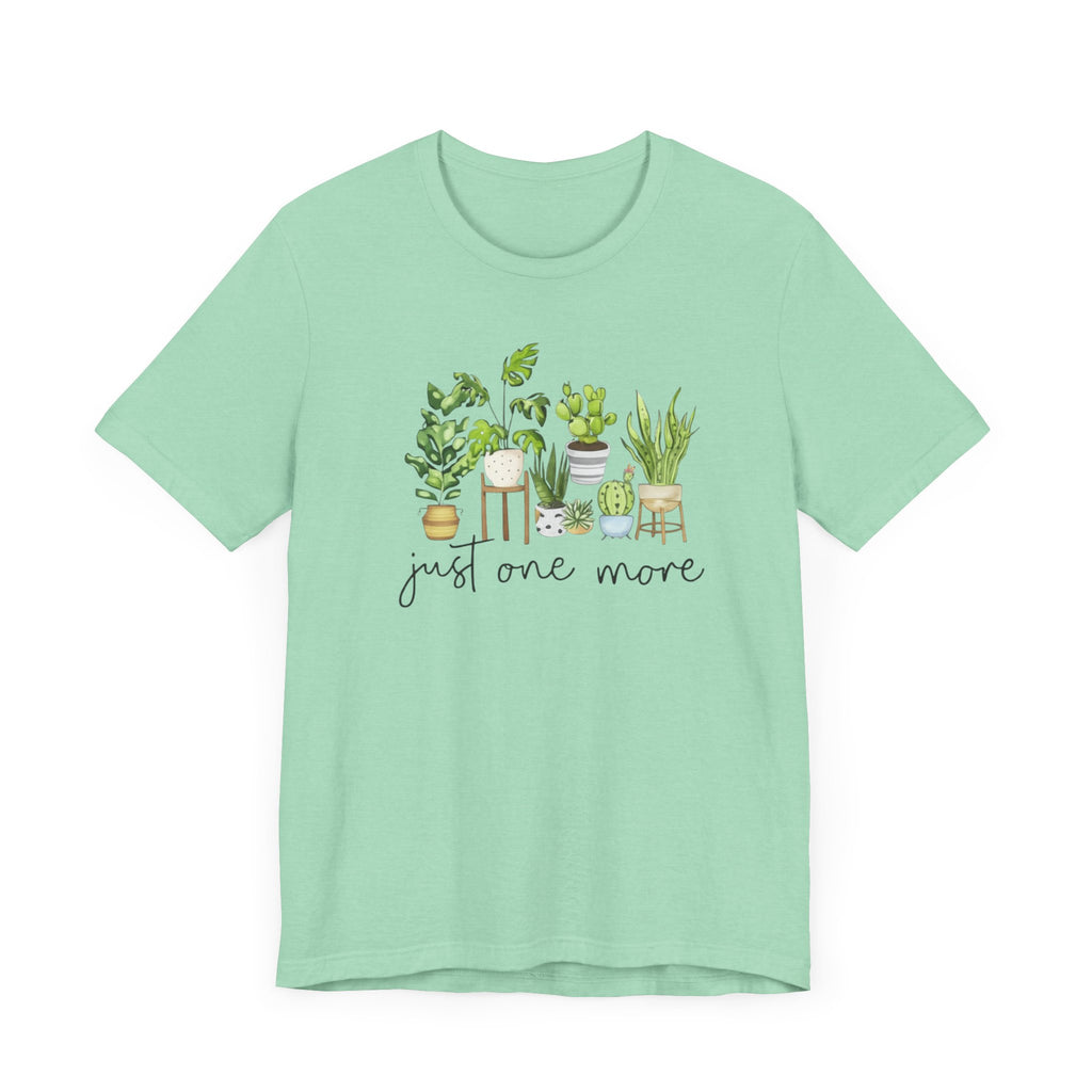 "Just One More Plant" - Cute Plant Lover's T-Shirt