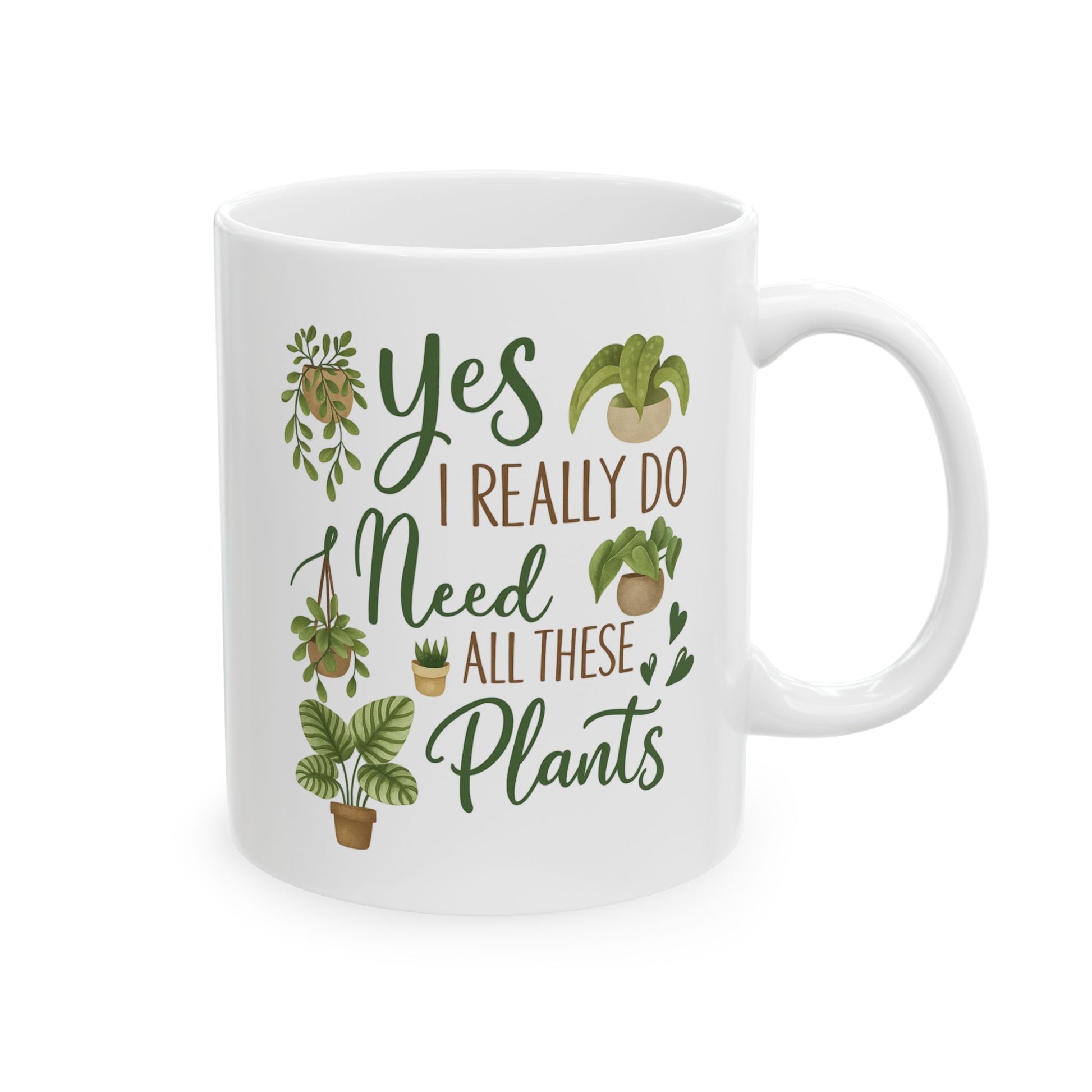 "Yes, I Really Do Need All These Plants" Funny Mug - Plant Lover's Coffee Cup
